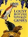 Lousy Rotten Stinkin' Grapes by Margie Palatini