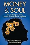 Money and Soul: The psychology of money and the transformation of capitalism