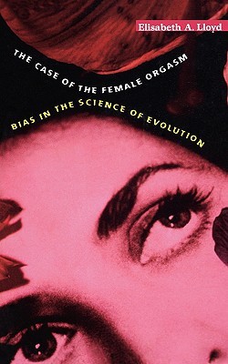 The Case of the Female Orgasm: Bias in the Science of Evolution (Paperback)