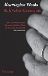 Meaningless Words and Broken Covenants: How Our Words and the Agreements Built on Them are Becoming Increasingly Meaningless