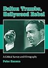 Dalton Trumbo, Hollywood Rebel: A Critical Survey and Filmography Dalton Trumbo, Hollywood Rebel: A Critical Survey and Filmography
