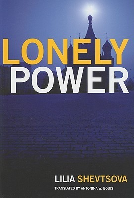 Lonely Power: Why Russia Has Failed to Become the West and the West is Weary of Russia (Paperback)