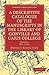 A Descriptive Catalogue of the Manuscripts in the Library of Gonville and Caius College (Cambridge Library Collection - History of Printing, Publishing and Libraries)