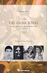 Las ambiciosas: Retratos de mujeres que aspiraron a más y lo lograron Las ambiciosas: Retratos de mujeres que aspiraron a más y lo lograron