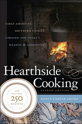 Hearthside Cooking: Early American Southern Cuisine Updated for Today's Hearth and Cookstove (Hardcover)