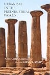 Urbanism in the Preindustrial World: Cross-Cultural Approaches Urbanism in the Preindustrial World: Cross-Cultural Approaches