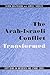 The Arab-Israeli Conflict Transformed by Hemda Ben-Yehuda