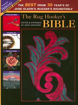 The Rug Hooker's Bible: The Best From 30 Years Of Jane Olson's Rugger's Roundtable