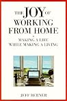 The Joy of Working from Home: Making a Life While Making a Living