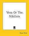 Vera Or The Nihilists by Oscar Wilde Vera Or The Nihilists by Oscar Wilde
