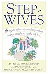 Stepwives: Ten Steps to Help Ex-Wives and Step-Mothers End the Struggle and Put the Kids First