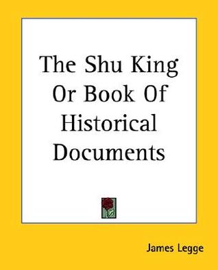 The Shu King Or Book Of Historical Documents (Paperback)