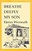 Breathe Deeply, My Son by Henry Wermuth