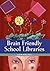 Brain Friendly School Libraries