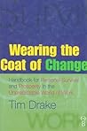 Wearing the Coat of Change: Handbook for Personal Survival and Prosperity in the Unpredictable World of Work