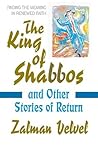 The King of Shabbos: and Other Stories of Return