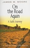 On the Road Again - A Faith Journey: A Lenten Study for Adults (Thematic Lent Study 2007) On the Road Again - A Faith Journey: A Lenten Study for Adults (Thematic Lent Study 2007)