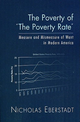 The Poverty of the Poverty Rate: Measure and Mismeasure of Material Deprivation in Modern America (Paperback)