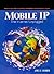 Mobile IP: The Internet Unplugged