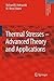 Thermal Stresses -- Advanced Theory and Applications (Solid Mechanics and Its Applications, 158)