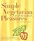 Simple Vegetarian Pleasures by Jeanne Lemlin