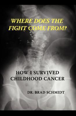 Where Does the Fight Come From? How I Survived Childhood Cancer (Paperback)