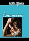 Depression (Perspectives on Diseases and Disorders) Depression (Perspectives on Diseases and Disorders)