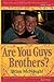 Are You Guys Brothers?