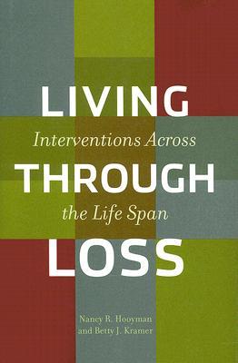 Living Through Loss: Interventions Across the Life Span (Foundations of Social Work Knowledge)