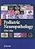 Pediatric Neuropathology: A Text-Atlas