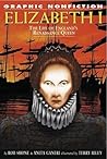 Elizabeth I: The Life Of Englands Renaissance Queen (Graphic Nonfiction)