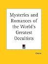 Mysteries and Romances of the World's Greatest Occultists