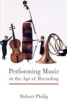 Performing Music in the Age of Recording Performing Music in the Age of Recording