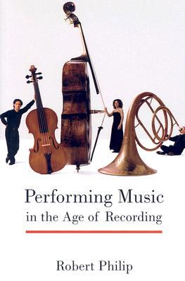 Performing Music in the Age of Recording (Hardcover)