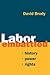 Labor Embattled: History, Power, Rights (Working Class in American History)