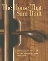 The House that Sam Built by Harold B. Nelson