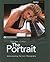 The Portrait: Understanding Portrait Photography