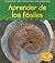 Aprender De Los Fosiles/ Learning from Fossils (Explorar Los Recuros Del Planeta/ Exploring Earth's Resources) (Spanish Edition)