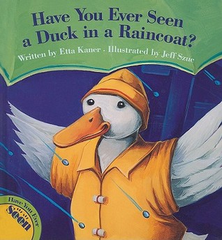 Have You Ever Seen a Duck in a Raincoat? (Hardcover)