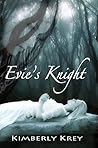 Evie's Knight by Kimberly Krey Evie's Knight by Kimberly Krey
