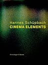Hannes Schüpbach. Cinema Elements: Films, Paintings and Performances 1989-2008