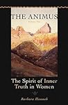 The Animus: The Spirit of Inner Truth in Women, Vol 2 (Polarities of the Psyche)