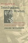 The Making of an Ink-Stained Wretch: Half a Century Pounding the Political Beat