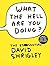 What the Hell Are You Doing?: The Essential David Shrigley