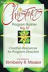 Christmas Program Builder No. 57: Creative Resources for Program Directors