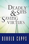 Deadly Sins and Saving Virtues
