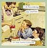 I'm Becoming My Mother: An Anne Taintor Collection