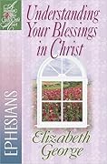 Understanding Your Blessings in Christ: Ephesians