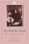 The Path We Tread: Blacks in Nursing Worldwide, 1854-1994: .