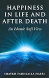 Happiness in Life and After Death: An Islamic Sufi View